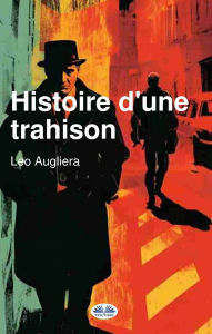 Title: Histoire D'Une Trahison, Author: Leo Augliera