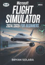 Microsoft Flight Simulator 2024/2025 For Beginners: Microsoft Flight Simulator 2024/2025 For Beginners