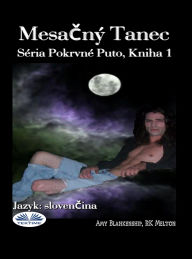 Title: Mesacný Tanec: Séria Pokrvné Puto, Kniha 1, Author: Amy Blankenship