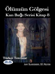 Title: Ölümün Gölgesi: Kan Bagi Serisi Kitap 8, Author: Amy Blankenship