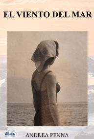 Title: El Viento Del Mar, Author: Andrea Penna