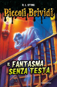 Title: Il fantasma senza testa, Author: R. L. Stine