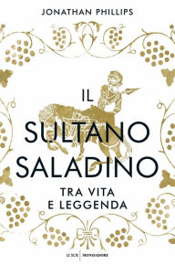 Title: Il sultano Saladino, Author: Jonathan Phillips