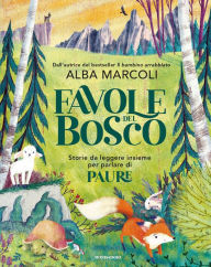 Title: Favole del bosco. Storie da leggere insieme per parlare di paure, Author: Alba Marcoli