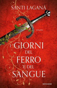 Title: I giorni del ferro e del sangue, Author: Santi Laganà