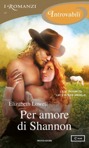 Title: Per amore di Shannon (I Romanzi Introvabili), Author: Elizabeth Lowell