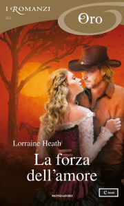 Title: La forza dell'amore (I Romanzi Oro), Author: Lorraine Heath