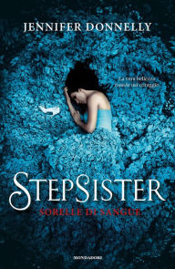 Title: Stepsister. Sorelle di sangue, Author: Jennifer Donnelly