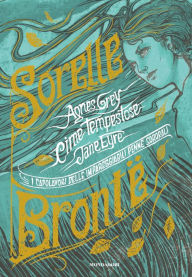 Title: I capolavori delle impareggiabili penne sororali, Author: Sorelle Brontë