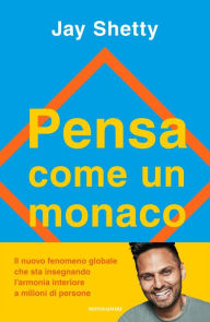 Title: Pensa come un monaco, Author: Jay Shetty