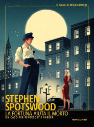 Title: La fortuna aiuta il morto, Author: Stephen Spotswood