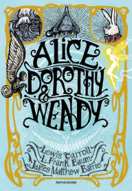 Title: Alice, Dorothy & Wendy, Author: J. M. Barrie