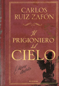 Title: Il prigioniero del cielo (edizione illustrata), Author: Carlos Ruiz Zafón