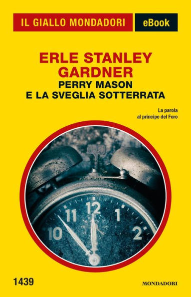 Perry Mason e la sveglia sotterrata (Il Giallo Mondadori)