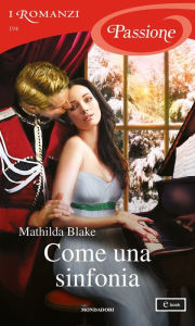 Title: Come una sinfonia (I Romanzi Passione), Author: Mathilda Blake