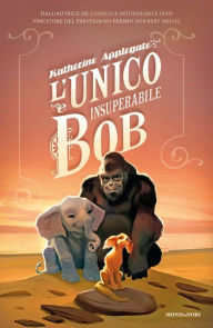 Title: L'unico e insuperabile Bob, Author: Katherine Applegate