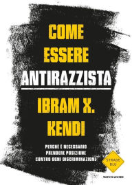 Title: Come essere antirazzista (How to Be an Antiracist), Author: Ibram X. Kendi