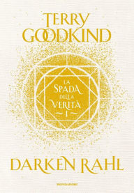 Title: La spada della verità - Libro 1 - Darken Rahl, Author: Terry Goodkind