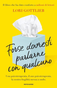 Title: Forse dovresti parlarne con qualcuno, Author: Lori Gottlieb