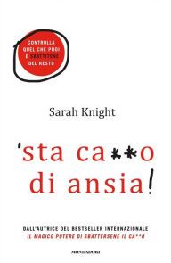 Title: 'sta ca**o di ansia!, Author: Sarah Knight