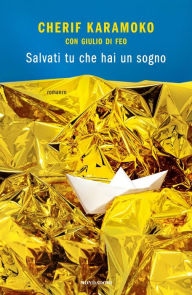 Title: Salvati tu che hai un sogno, Author: Cherif Karamoko