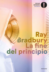 Title: La fine del principio. Racconti, Author: Ray Bradbury