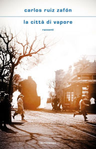 Title: La città di vapore, Author: Carlos Ruiz Zafón