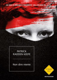 Title: Non dire niente, Author: Patrick Radden Keefe