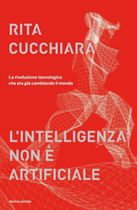 Title: L'intelligenza non è artificiale, Author: Rita Cucchiara