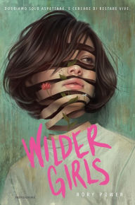Title: Wilder Girls, Author: Rory Power