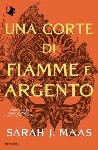 Title: La corte di fiamme e argento, Author: Sarah J. Maas