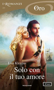 Title: Solo con il tuo amore (I Romanzi Oro), Author: Lisa Kleypas