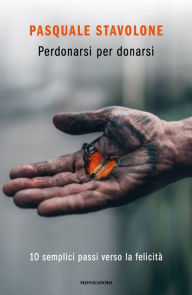 Title: Perdonarsi per donarsi, Author: Pasquale Stavolone