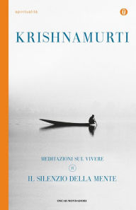 Title: Meditazioni sul vivere - 2. Il silenzio della mente, Author: Jiddu Krishnamurti