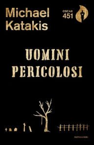 Title: Uomini pericolosi, Author: Michael Katakis