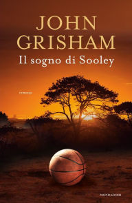 Title: Il sogno di Sooley, Author: John Grisham