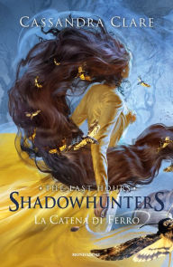 Title: Shadowhunters: The Last Hours - 2. La catena di ferro, Author: Cassandra Clare