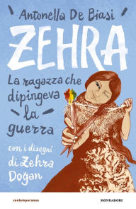 Title: Zehra. La ragazza che dipingeva la guerra, Author: Antonella De Biasi