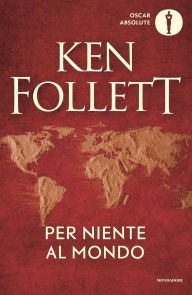 Title: Per niente al mondo, Author: Ken Follett