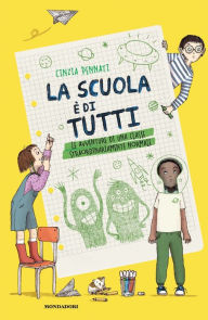 Title: La scuola è di tutti! Le avventure di una classe straordinariamente normale, Author: Cinzia Pennati