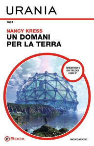 Title: Un domani per la Terra (Urania), Author: Nancy Kress