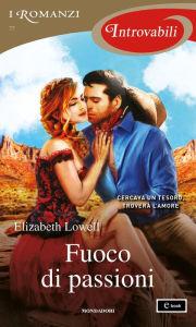 Title: Fuoco di passioni (I Romanzi Introvabili), Author: Elizabeth Lowell