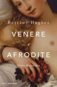 Title: Venere e Afrodite, Author: Bettany Hughes