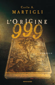 Title: 999 - L'origine, Author: Carlo A. Martigli