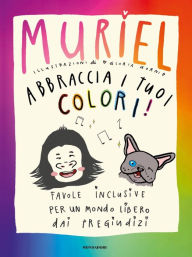 Title: Abbraccia i tuoi colori!, Author: Muriel