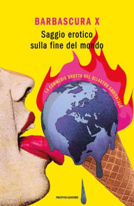 Title: Saggio erotico sulla fine del mondo, Author: Barbascura X