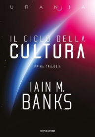 Title: Il ciclo della cultura. La prima trilogia, Author: Iain M. Banks