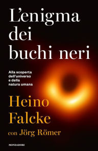 Title: L'enigma dei buchi neri, Author: Heino Falcke