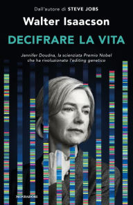 Title: Decifrare la vita (The Code Breaker), Author: Walter Isaacson