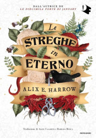 Title: Le streghe in eterno, Author: Alix E. Harrow